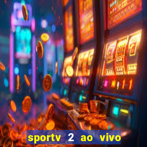 sportv 2 ao vivo futebol play hd