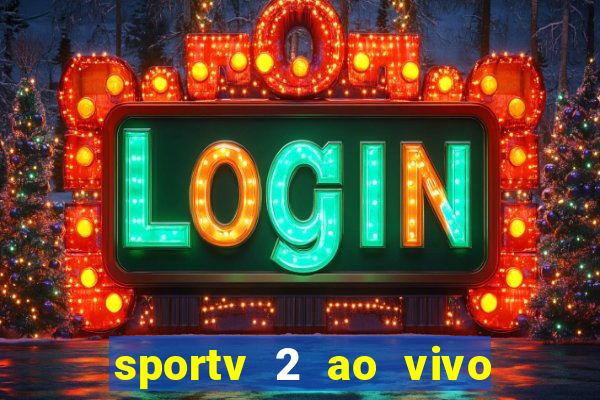 sportv 2 ao vivo futebol play hd