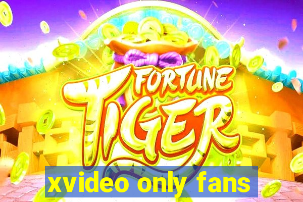 xvideo only fans