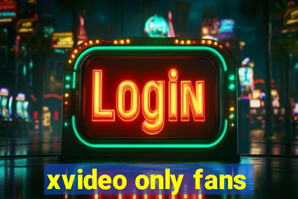 xvideo only fans