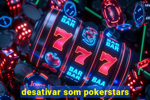 desativar som pokerstars