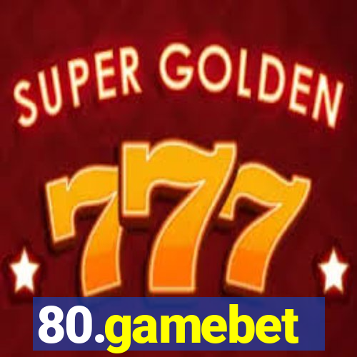 80.gamebet
