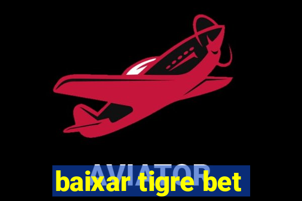 baixar tigre bet