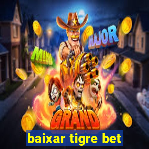 baixar tigre bet
