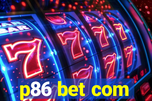 p86 bet com