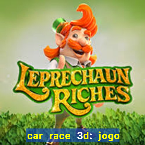 car race 3d: jogo de carros