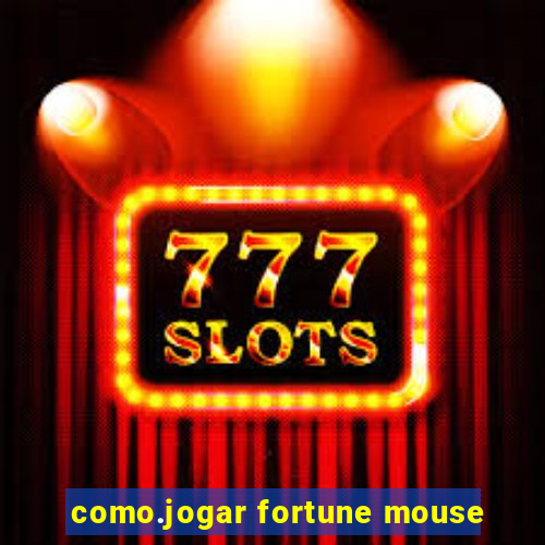 como.jogar fortune mouse