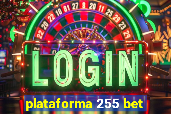 plataforma 255 bet