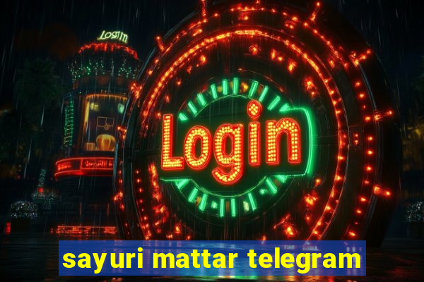 sayuri mattar telegram