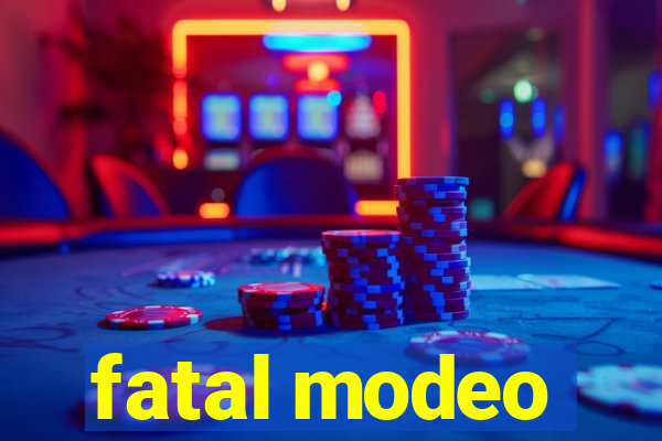 fatal modeo