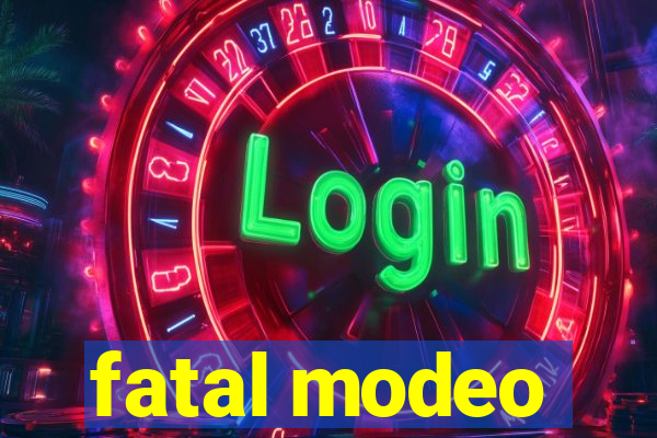 fatal modeo