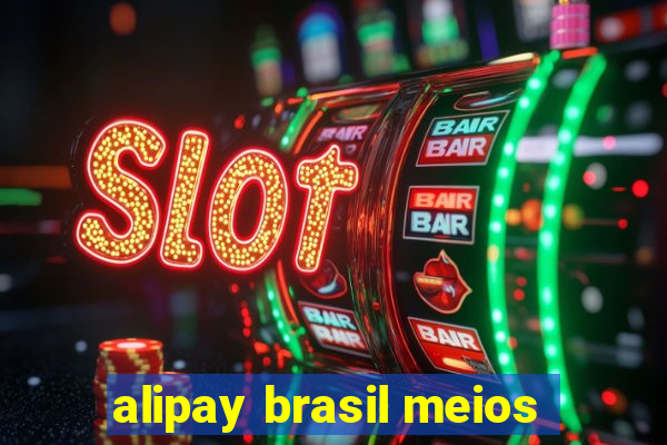 alipay brasil meios