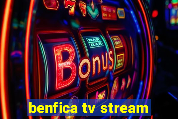 benfica tv stream
