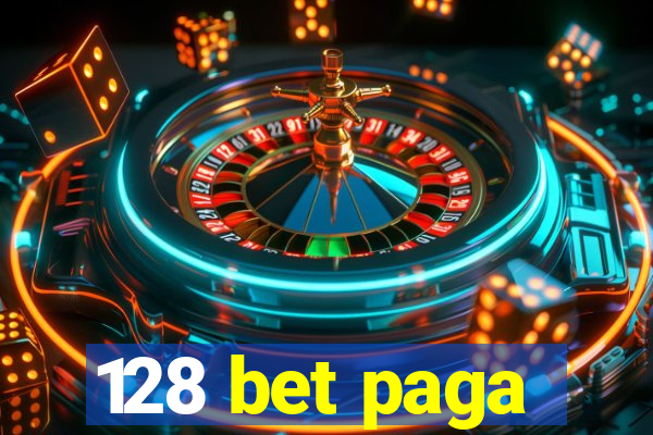 128 bet paga