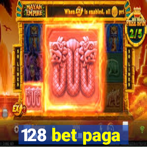 128 bet paga