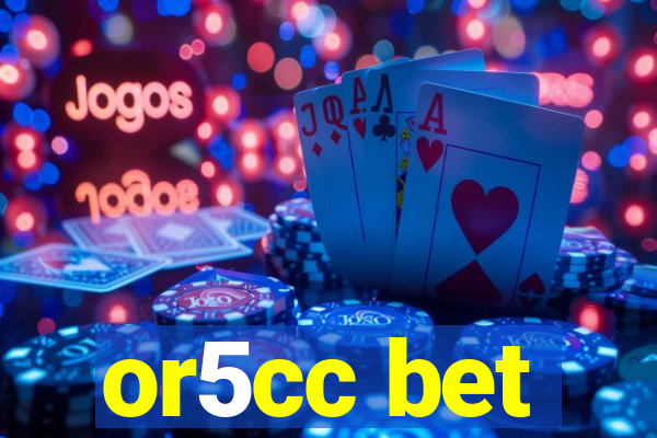 or5cc bet
