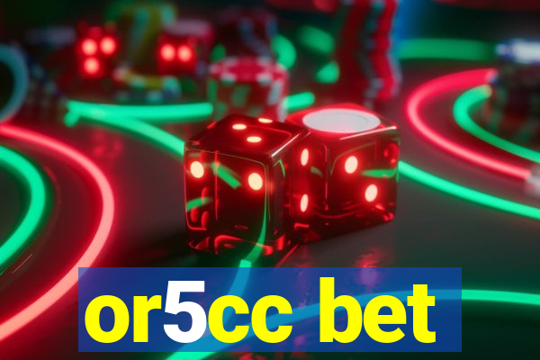 or5cc bet