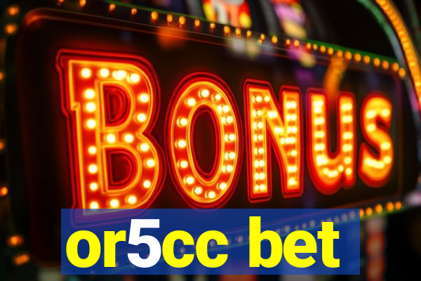 or5cc bet
