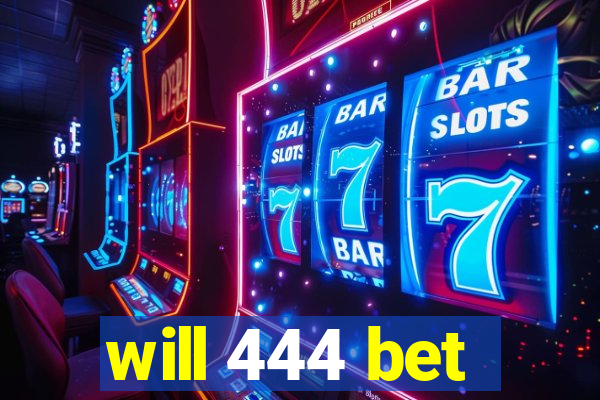 will 444 bet