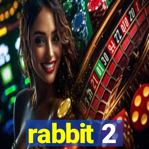 rabbit 2