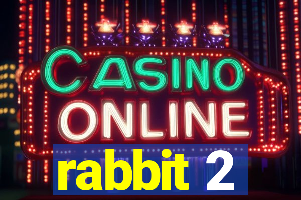 rabbit 2