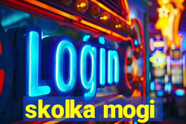 skolka mogi