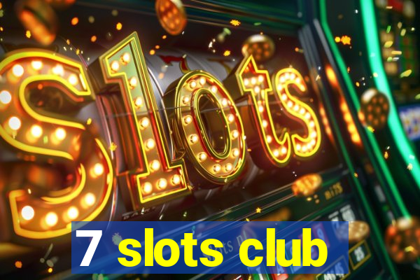 7 slots club