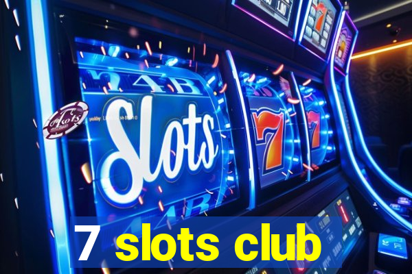7 slots club