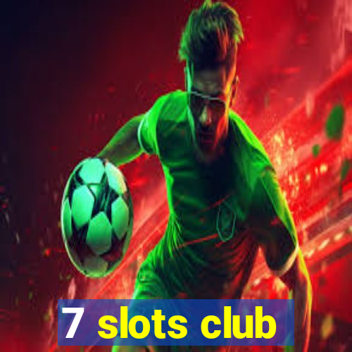 7 slots club