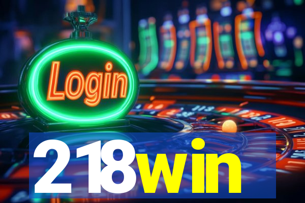 218win