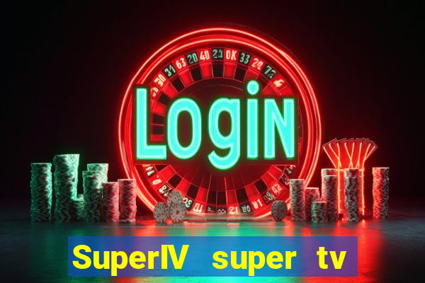 SuperIV super tv ao vivo super super