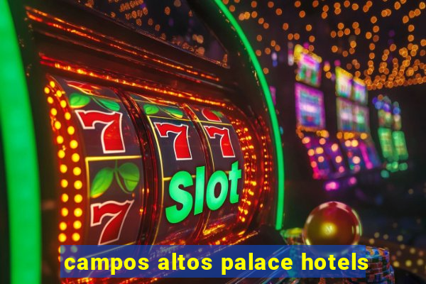 campos altos palace hotels
