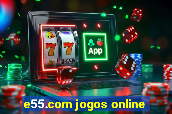 e55.com jogos online