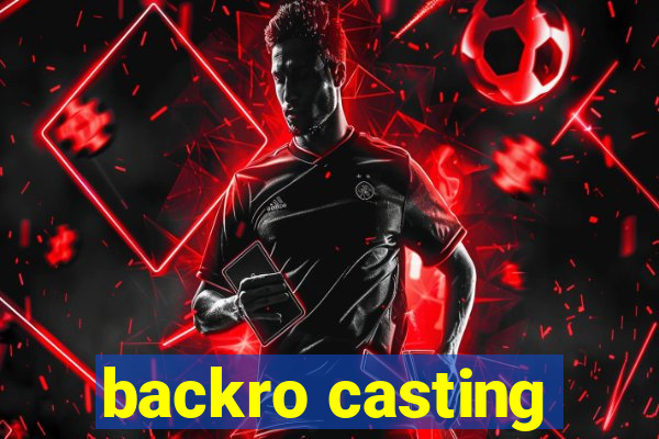 backro casting
