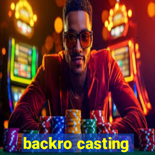 backro casting