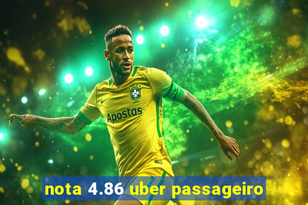 nota 4.86 uber passageiro