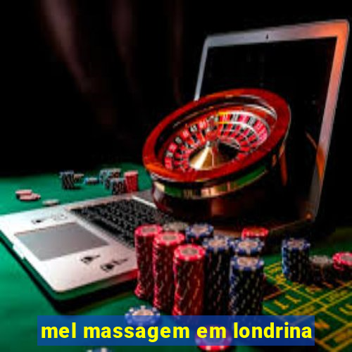 mel massagem em londrina