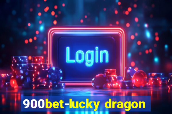 900bet-lucky dragon