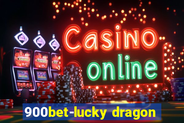 900bet-lucky dragon