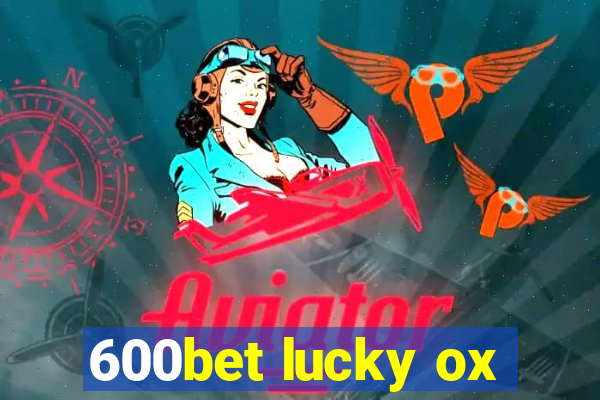 600bet lucky ox
