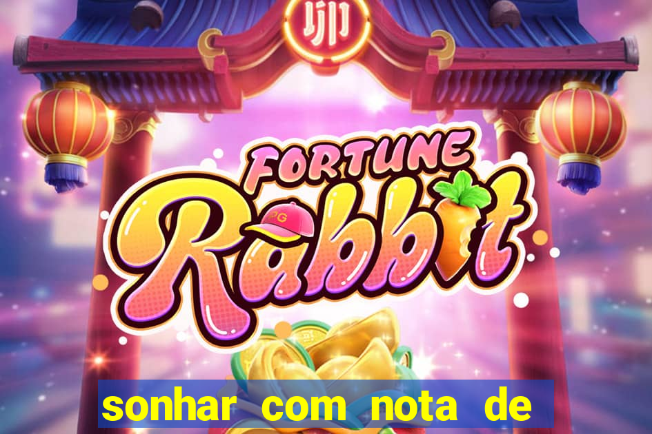 sonhar com nota de 200 reais jogo do bicho