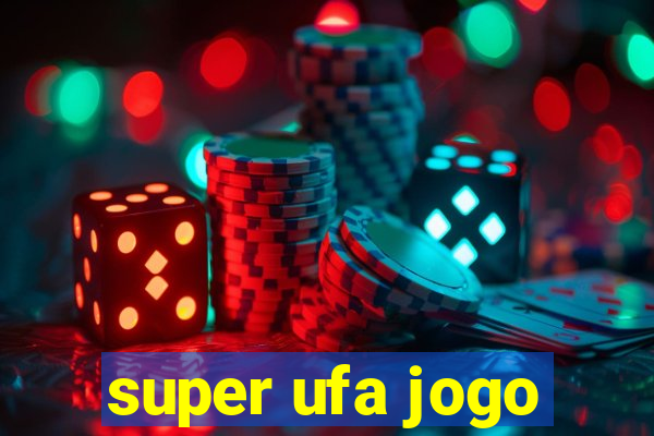 super ufa jogo