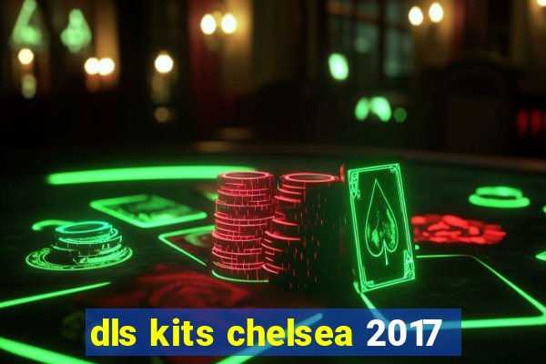 dls kits chelsea 2017
