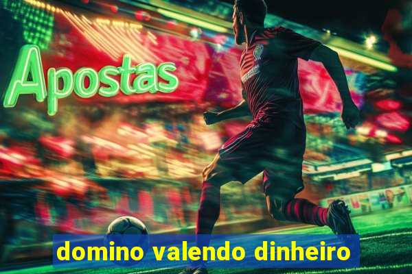 domino valendo dinheiro