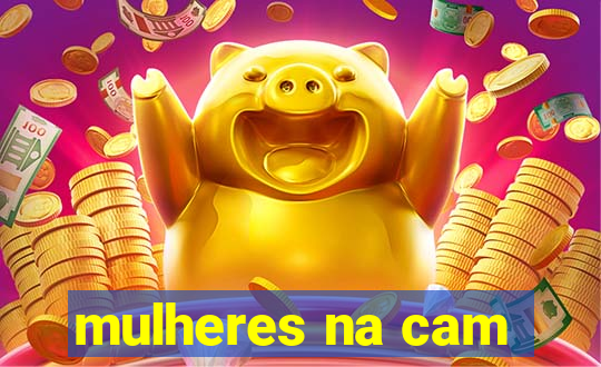 mulheres na cam