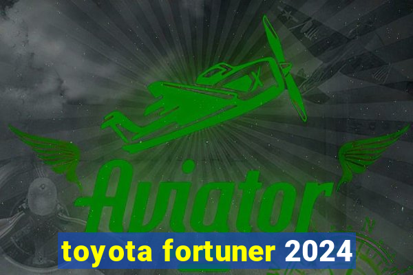 toyota fortuner 2024
