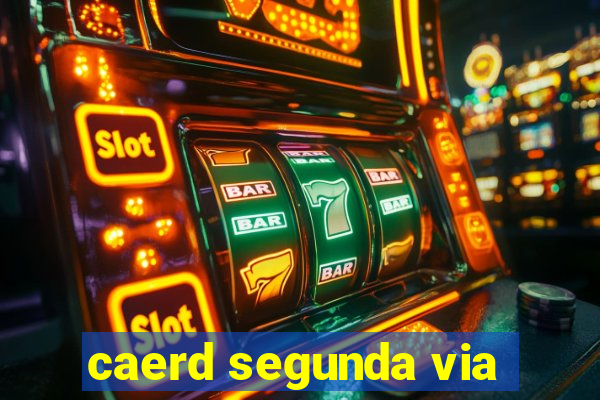 caerd segunda via
