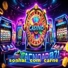 sonhar com carne assada jogo do bicho