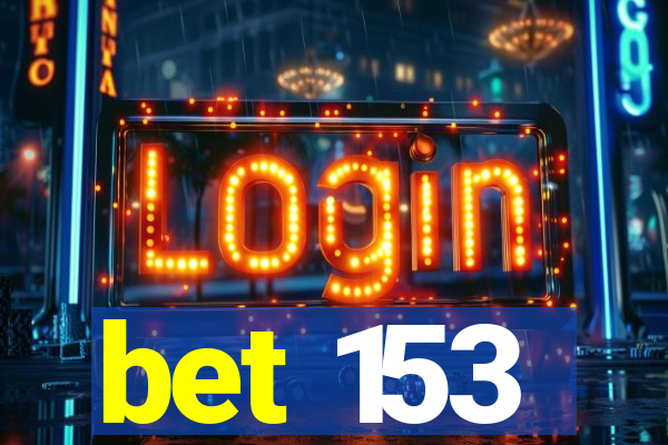bet 153