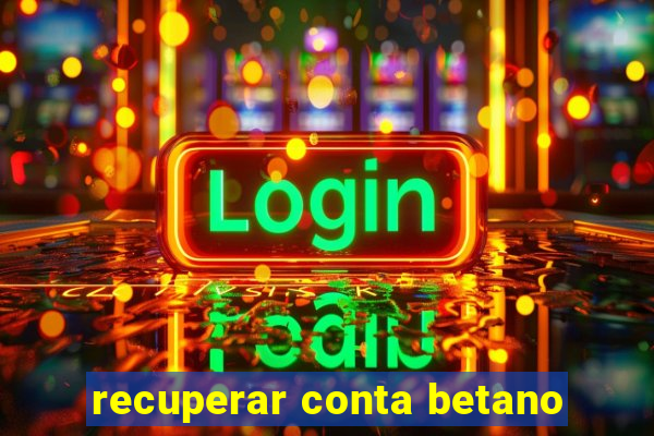 recuperar conta betano